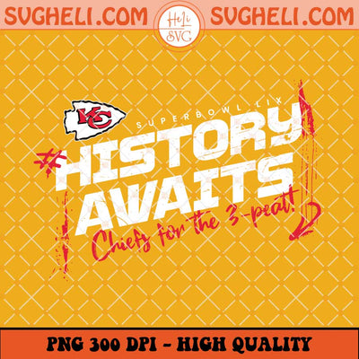 Super Bowl LIX History Awaits Chiefs For The 3 Peat Png Sublimation Files