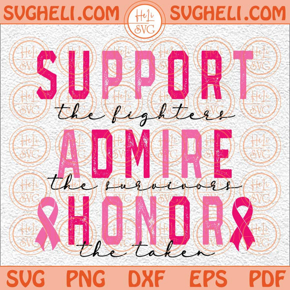 Support Admire Honor Svg Breast Cancer Awareness Svg Cancer Svg Png Dxf Eps Files