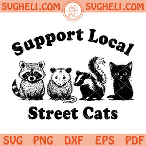 Support Local Street Cats Svg Funny Team Trash Raccoon Svg Png Dxf Eps Files