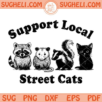 Support Local Street Cats Svg Funny Team Trash Raccoon Svg Png Dxf Eps Files