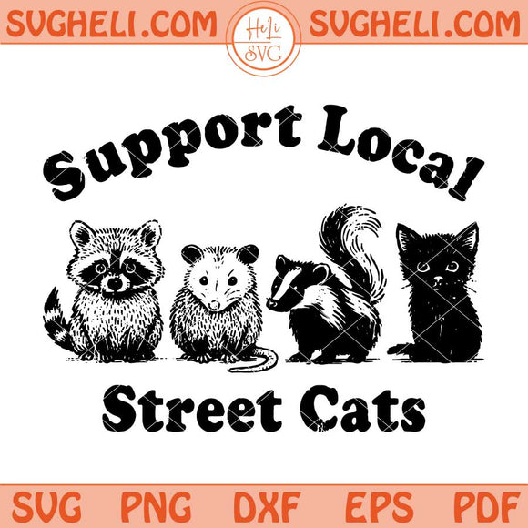 Support Local Street Cats Svg Funny Team Trash Raccoon Svg Png Dxf Eps Files