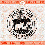 Support Your Local Farmer Svg Cow Pig Chicken Farmer Svg Png Dxf Eps Files