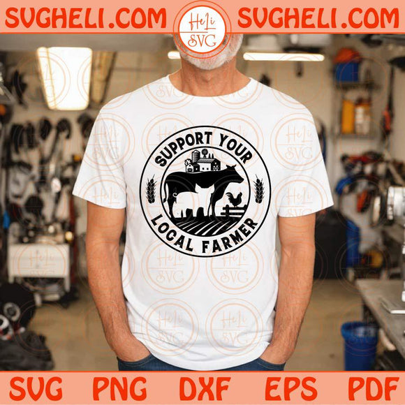 Support Your Local Farmer Svg Cow Pig Chicken Farmer Svg Png Dxf Eps Files