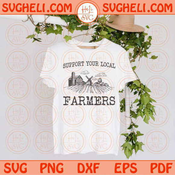 Support Your Local Farmers Svg Country Svg Farmer Svg Farm Svg Png Dxf Eps Files