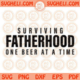 Surviving Fatherhood One Beer at a Time Svg Funny Father's Day Svg Png Dxf Eps Files