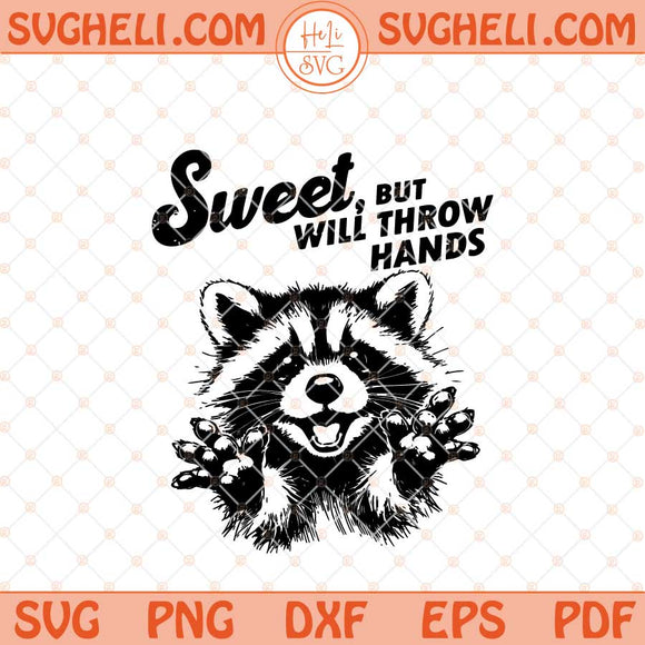 Sweet But Will Throw Hands Svg Funny Raccoon Svg Funny Svg Png Dxf Eps Files