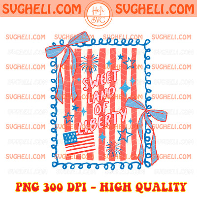 Sweet Land of Liberty Png 4th of July Independence Day Png