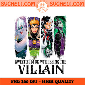 Sweetie I'm Ok With Being The Villain Png Wicked Halloween Png Sublimation Design
