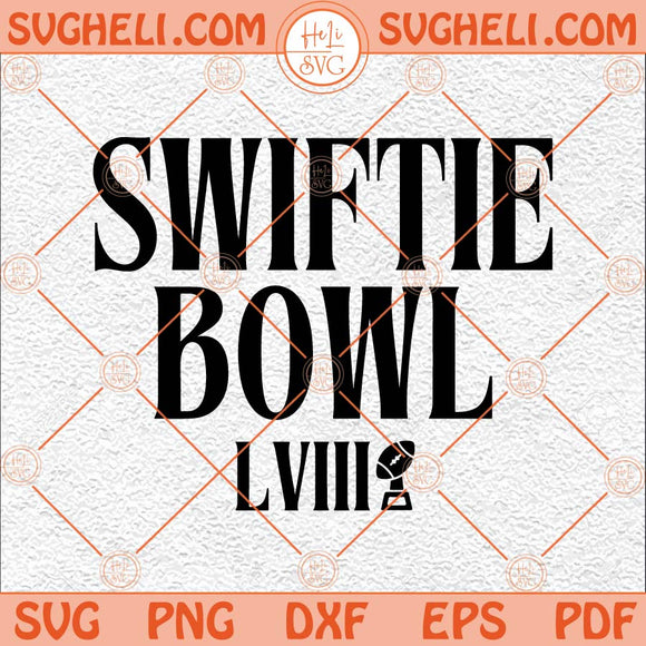 Swiftie Bowl LVIII Svg Swift Kelce Svg Super Bowl Svg Football Svg Png Dxf Eps Files