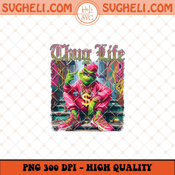 THUG LIFE Png Thug Life Grinch Png Green Mean Guy Png Sublimation Files