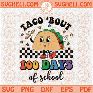 Taco Bout 100 Days Of School Svg Happy 100 Days Svg Retro Taco Svg Png Dxf Eps Files