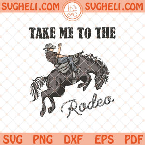 Take Me to the Rodeo Svg Retro Western Cowboy Svg Png Dxf Eps Files