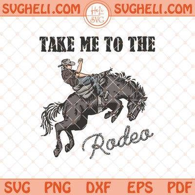 Take Me to the Rodeo Svg Retro Western Cowboy Svg Png Dxf Eps Files