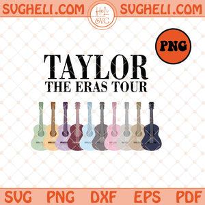 Taylor Swift Inspired The Eras Tour Guitars Png Taylor Swift Png Sublimation Files