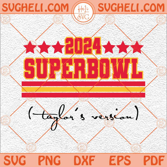 Taylors Version Superbowl 2024 Svg Football Svg Superbowl Svg Png Dxf Eps Files