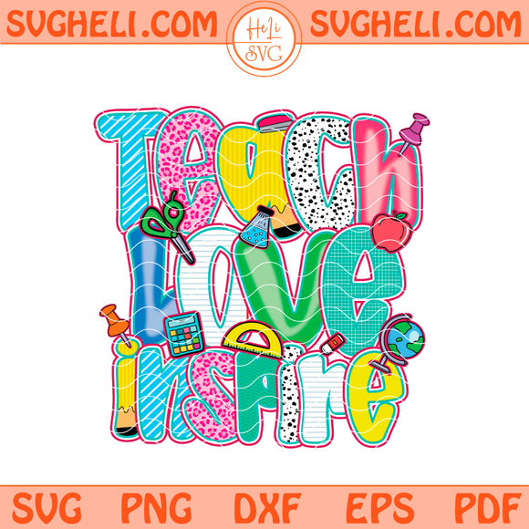 Teach Love Inspire Svg Back to School Teacher Life Svg Png Dxf Eps Files
