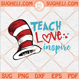 Teach Love Inspire Svg Cat In The Hat Svg Read Across America Svg Png Dxf Eps Files
