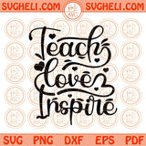 Teach Love Inspire Svg Teacher Appreciation Svg Teacher Sayings Svg Png Dxf Eps Files