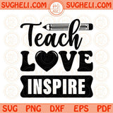 Teach Love Inspire Svg Teacher Sayings Svg Best Teacher Quotes Svg Png Dxf Eps Files