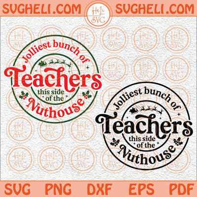 Teacher Christmas Svg Christmas Crew Svg Jolliest Bunch Svg Png Dxf Eps