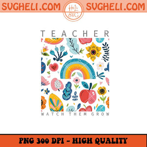 Teacher Wildflowers Png Watch Them Grow Png Teach Them Png Sublimation Files