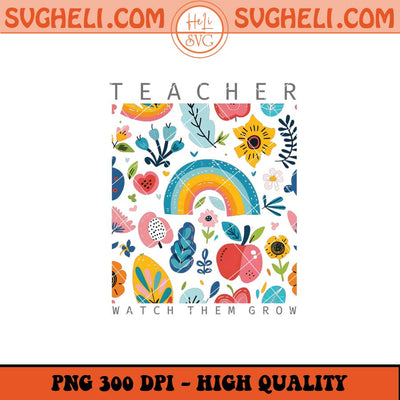 Teacher Wildflowers Png Watch Them Grow Png Teach Them Png Sublimation Files