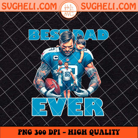 Tennessee Titans Best Dad Ever Png Tennessee Titans Dad Png Sublimation Files