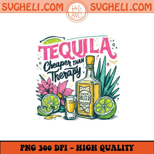 Tequila Cheaper Than Therapy Png Summertime Png Sublimation Files
