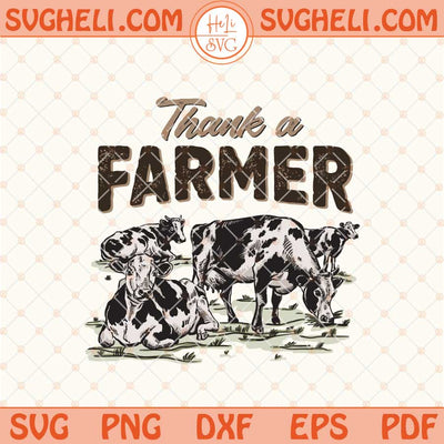 Thank A Farmer Svg Vintage Farm Svg Life On The Farm Svg Png Dxf Eps Files