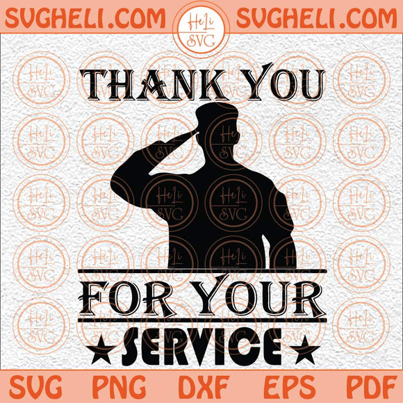 Thank You For Your Service Svg Veterans Day Svg Patriotic Svg Png Dxf Eps