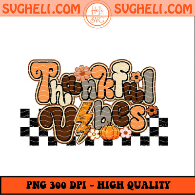 Thankful Vibes Png Thanksgiving Fall Png Pumpkin Spice Png Sublimation Design