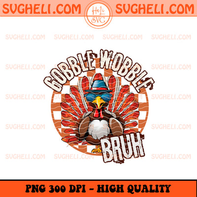 Thanksgiving Gobble Gobble Bruh Png Thanksgiving Png