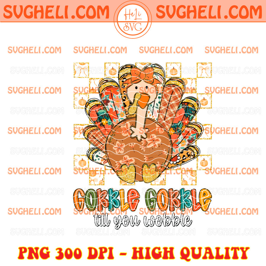 Thanksgiving Gobble Till You Wobble Png Turkey Png