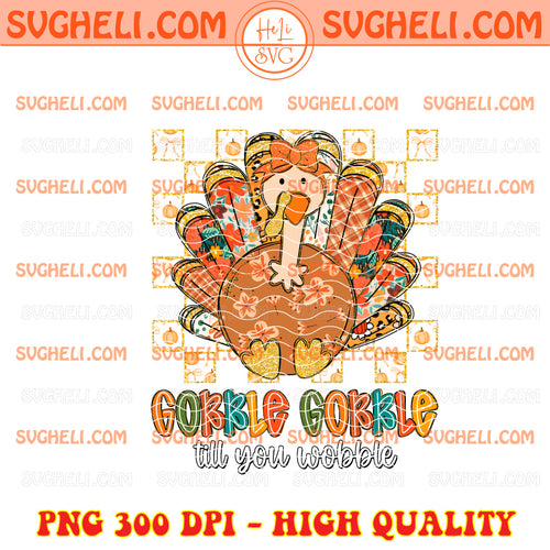Thanksgiving Gobble Till You Wobble Png Turkey Png