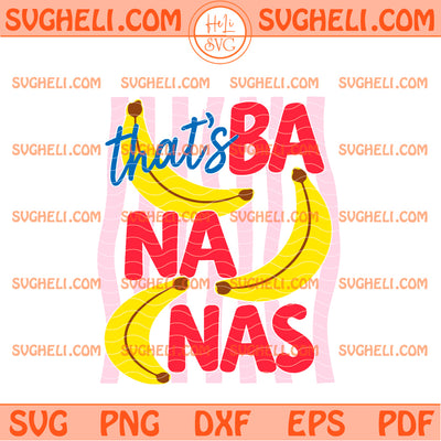 That’s Bananas Svg Summer Fruit Svg Food Pun Svg