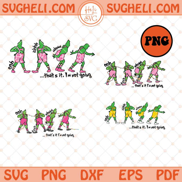 That's It I'm Not Going Png Grinch Christmas Png Grinch Png Sublimation Files