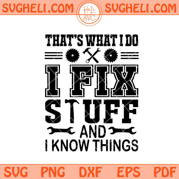 That's What I Do I Fix Stuff And I Know Things Svg Png Dxf Eps Files