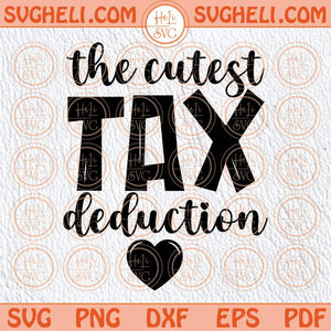 The Cutest Tax Deduction Svg Funny Baby Svg Baby Onesie Svg Png Dxf Eps Files