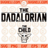 The Dadalorian Svg The Child Svg Matching Svg Baby Yoda Svg Png Dxf Eps Files