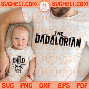 The Dadalorian Svg The Child Svg Matching Svg Baby Yoda Svg Png Dxf Eps Files