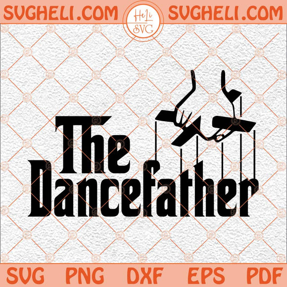 The Dancefather Svg Dance Dad Svg Dance Svg Father's day Svg Png Dxf Eps Files