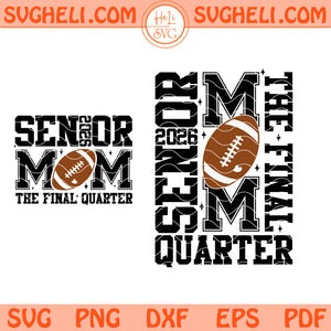 The Final Quarter Football Mom Svg Senior Football Mom Svg Png Dxf Eps Pdf Files