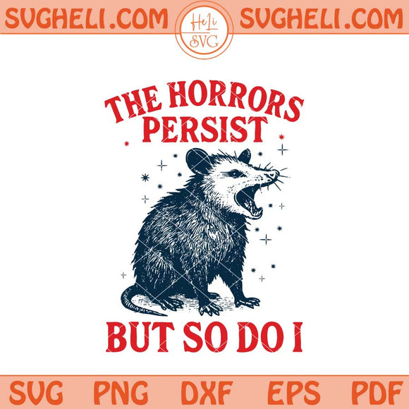 The Horrors Persist But So Do I Svg Funny Raccoon Svg Png Dxf Eps Files