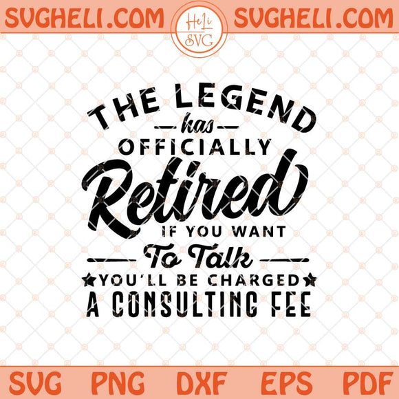 The Legend Has Officially Retired Svg If You Want To Talk Svg Png Dxf Eps Files