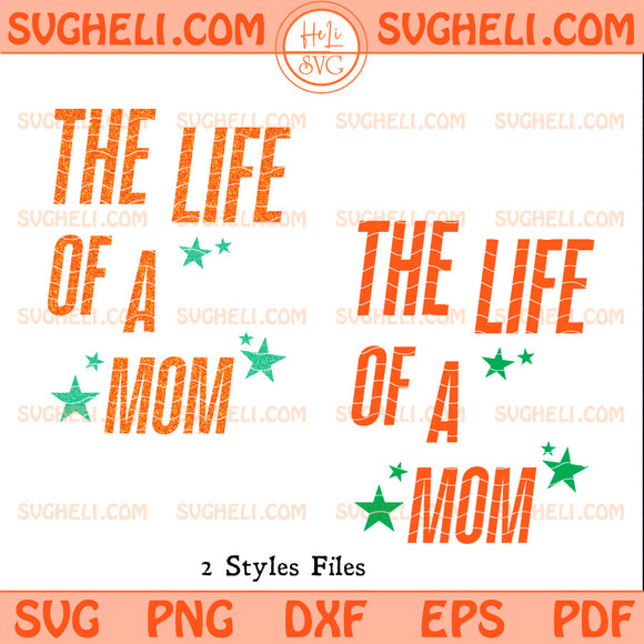The Life of A Mom Svg The Life Of A Showgirl Svg