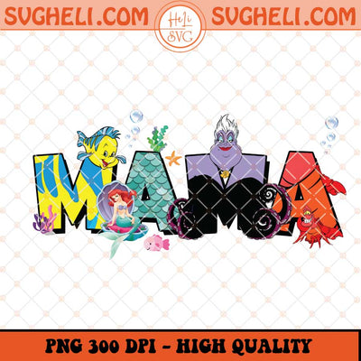 The Little Mermaid Disney Mama Png Mama Disney Png Sublimation Files