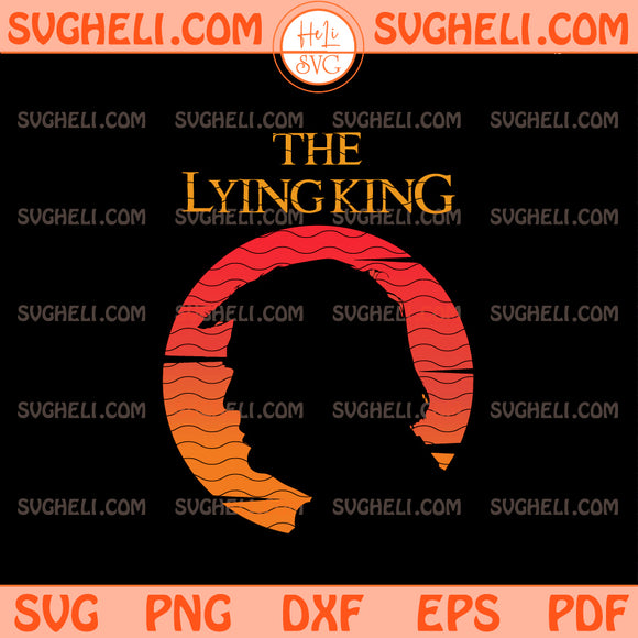 The Lying King Anti-Trump Svg Fun No Kings Svg