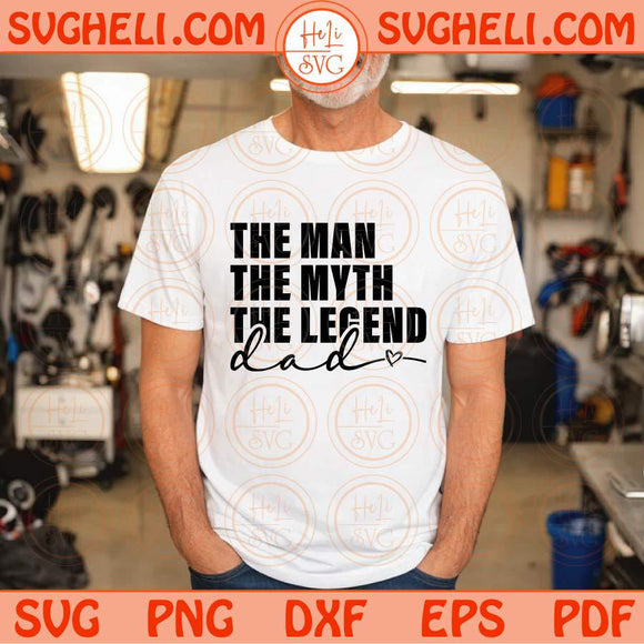 The Man The Myth The Legend Dad Svg Father's Day Svg Best Dad Quote Svg Png Dxf Eps Files