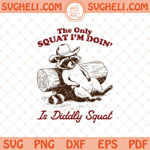 The Only Squat I'm Doing Svg Funny Possum Svg Png Dxf Eps Files