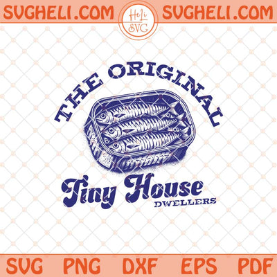 The Original Tiny House Dwellers Svg Fisherman Aesthetic Svg Png Dxf Eps Files